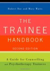 The Trainee Handbook: A Guide for Counselling & Psychotherapy Trainees - Robert Bor, Mary Watts