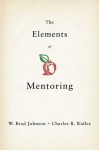 Elements of Mentoring - W. Brad Johnson