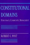 Constitutional Domains: Democracy, Community, Management - Robert Post