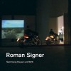 Roman Signer - Gerhard Mack, Signer Roman