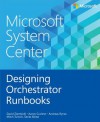 Microsoft System Center: Designing Orchestrator Runbooks - David Ziembicki, Aaron Cushner, Andreas Rynes, Mitch Tulloch