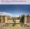 The Palace of Holyroodhouse: Official Souvernir Guide (Official Souvenir Guide) (Souvenir Guides) - Deborah Clarke