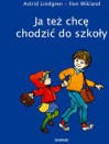 Ja też chcę chodzić do szkoły - Astrid Lindgren