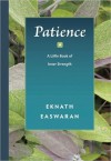 Patience: A Little Book of Inner Strength - Eknath Easwaran