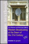 Western Broadcasting at the Dawn of the 21st Century - L. D. Haenens, Frieda Saeys, Leen D'Haenens