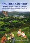 Another Country: A Guide to the Children's Books of the Lake District and Cumbria - James MacKenzie