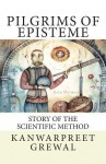 Pilgrims of Episteme: Story of the Scientific Method - Jeffrey M Stonecash