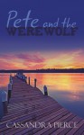 Pete and the Werewolf - Cassandra Pierce