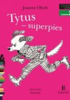 Tytus - superpies. Czytam sobie, poziom 2 - składam zdania - Joanna Olech