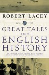 Great Tales from English History (3): Captain Cook, Samuel Johnson, Queen Victoria, Charles Darwin, Edward the Abdicator, and More - Robert Lacey