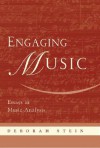 Engaging Music: Essays in Music Analysis - Deborah Stein