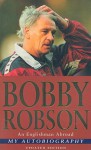 My Autobiography: An Englishman Abroad - Bobby Robson, Bob Harris