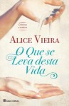 O Que se Leva desta Vida - Alice Vieira