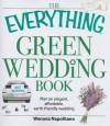 The Everything Green Wedding Book: Plan an Elegant, Affordable, Earth-Friendly Wedding - Wenona Napolitano