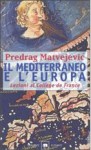 Il Mediterraneo e l'Europa: lezioni al Collège de France - Predrag Matvejević, Giuditta Vulpius