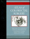 Atlas of Colorectal Surgery - Michael R.B. Keighley, John H. Pemberton