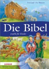 Die Bibel erzählt für Kinder - Erich Jooß, Ute Thönissen, Alexander Weihs