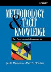 Methodology and Tacit Knowledge: Two Experiments in Econometrics - Magnus, Mary S. Morgan