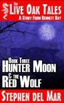 Hunter Moon & the Red Wolf (The Live Oak Tales Book 3) - Stephen del Mar