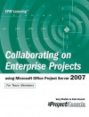 Collaborating On Enterprise Projects Using Microsoft Office Project Server 2007 - Gary L. Chefetz, Dale A. Howard