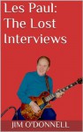 Les Paul: The Lost Interviews - Jim O'Donnell