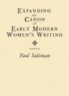 Expanding The Canon Of Early Modern Womens Writing - Paul Salzman