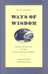 Ways of Wisdom: Moral Education in the Early National Period - Jean E. Friedman, Rachel Mordecai Lazarus, Glenna R. Schroeder-Lein