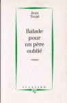 Balade pour un père oublié - Jean Teulé