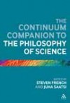 The Continuum Companion to the Philosophy of Science - Juha Saatsi, Steven French