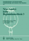 Neue Aspekte in Der Regionalanaesthesie III: Plexus- Und Epiduralanasthesie; Technik Und Komplikationen. Opiate Epidural/Intrathekal - Hans Joachim Wüst, M. Zindler, M. D'Arcy Stanton-Hicks