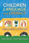 Children, Language, and Literacy: Diverse Learners in Diverse Times (Language & Literacy Series) - Celia Genishi, Anne Haas Dyson