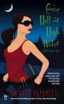 Come Hell or High Water: A Broken Heart Novel - Michele Bardsley