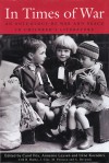 In Times of War: An Anthology of War and Peace in Children's Literature - Carol Fox, Annemie Leysen, Irene Koenders