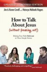 How to Talk about Jesus (Without Freaking Out) - Victorya Michaels Rogers, Karen Covell, Jim Covell