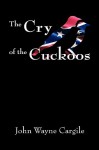 The Cry of the Cuckoos - John Cargile