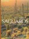 All about Saguaros: Facts/Lore/Photos - Leo W. Banks