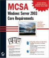 McSa: Windows Server 2003 Core Requirements: Exams 70-270, 70-290, 70-291 - Michael Chacon, James Chellis, Lisa Donald