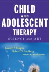 Child and Adolescent Therapy: Science and Art (Wiley Desktop Editions) - Jeremy P. Shapiro, Robert D. Friedberg, Karen K. Bardenstein