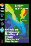 Hydraulic and Environmental Modelling of Coastal, Estuarine, and River Waters: Proceedings of the International Conference Held at the University of B - R.A. Falconer, P. Goodwin