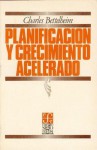 Planificacion y Crecimiento Acelerado - Charles Bettelheim