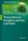 Photosynthesis in Bryophytes and Early Land Plants (Advances in Photosynthesis and Respiration) - David T. Hanson, Steven K. Rice