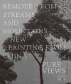 Pure Views: Remote from Streams and Mountains: New Painting from China - Lu Peng, Bai Hua