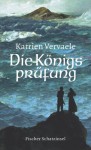 Die Königsprüfung - Katrien Vervaele