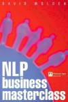 Nlp Business Masterclass: Skills for Realising Human Potential - David. Molden, David Molden