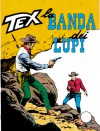 Tex n. 81: La banda dei lupi - Gianluigi Bonelli, Aurelio Galleppini, Virgilio Muzzi, Guglielmo Letteri