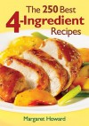 The 250 Best 4-Ingredient Recipes - Margaret Howard