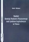 Nadzór Komisji Nadzoru Finansowego nad rynkiem kapitałowym w Polsce - Blicharz Rafał