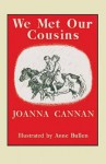 We Met Our Cousins - Joanna Cannan