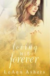 Loving His Forever - LeAnn Ashers