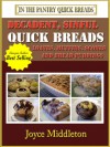 Decadent, Sinful Quick Breads (Quick Breads, #2) - Joyce Middleton
